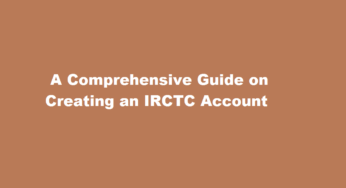  A Comprehensive Guide on Creating an IRCTC Account