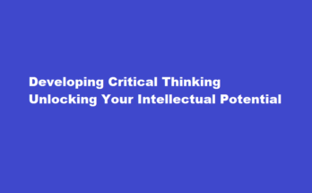 How to develop critical thinking