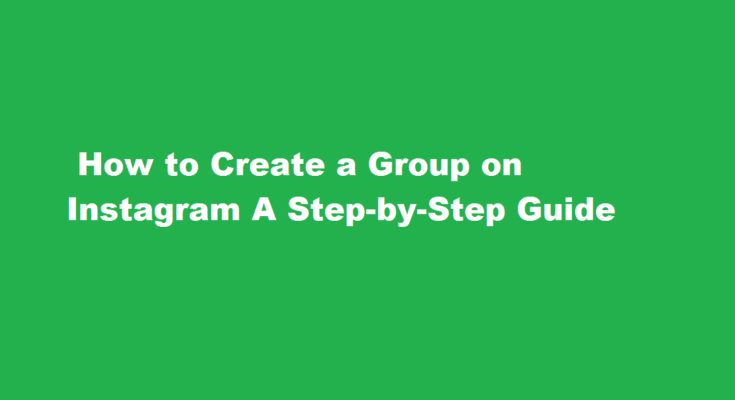 How to make a group on Instagram