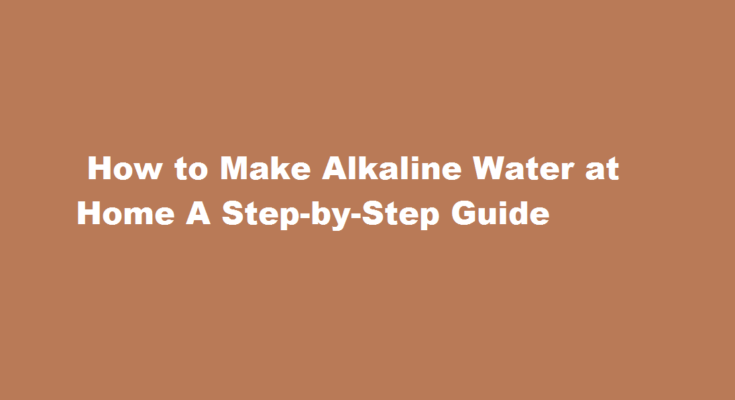How to make alkaline water at home