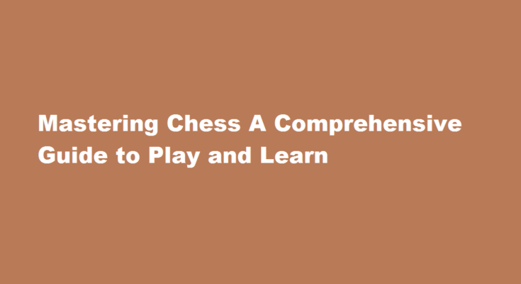 How to play and learn chess