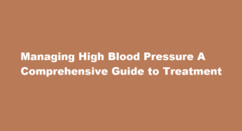 Managing High Blood Pressure A Comprehensive Guide to Treatment