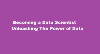  Becoming a Data Scientist Unleashing the Power of Data