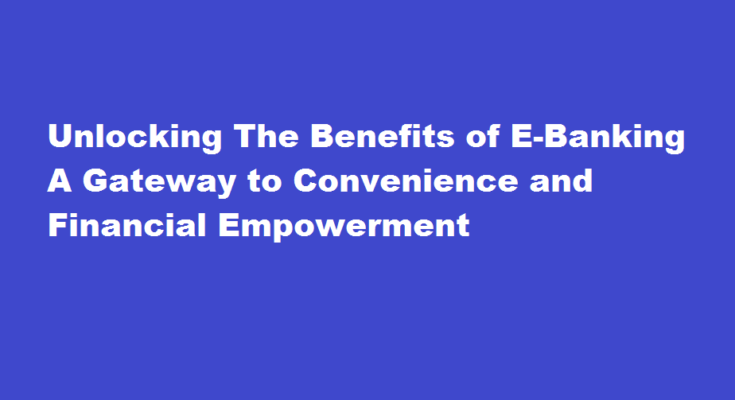 how to know the benefits of e banking