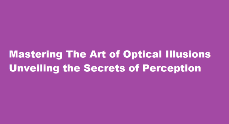 How to create optical illusions