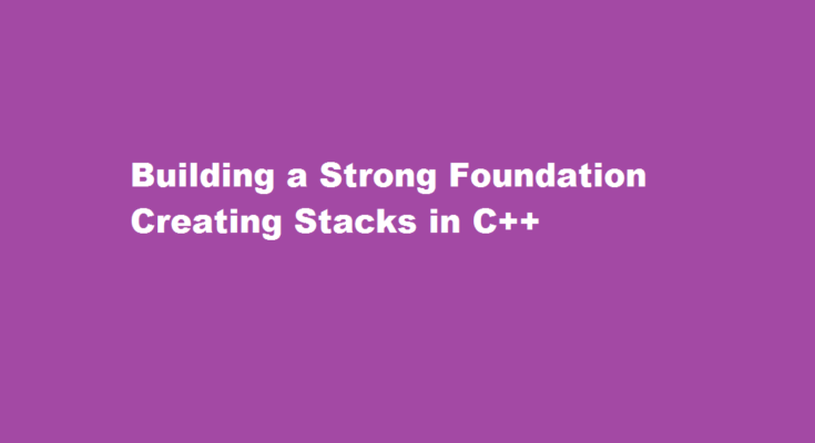 How to create stack in c++