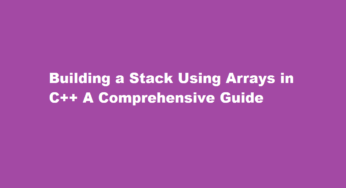 Building a Stack Using Arrays in C++ A Comprehensive Guide