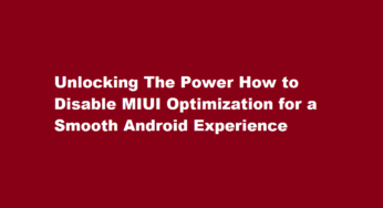 Unlocking The Power How to Disable MIUI Optimization for a Smooth Android Experience
