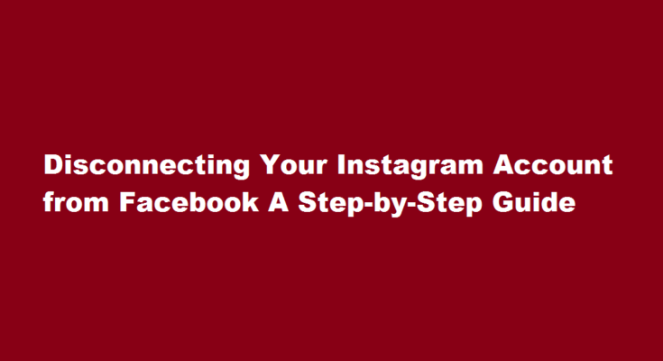 How to disconnect Instagram account from facebook