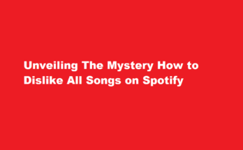 How to dislike all songs on spotify