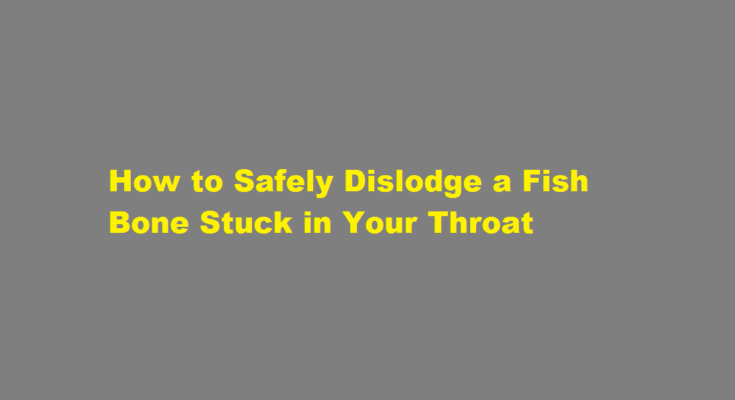 How to dislodge fish bone stuck in throat