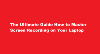 The Ultimate Guide How to Master Screen Recording on Your Laptop