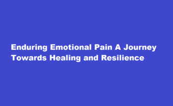 How to endure emotional pain