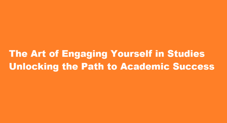 How to engage yourself in studies