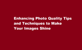 How to enhance photo quality