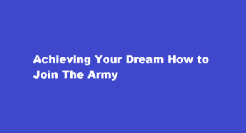 Achieving Your Dream How to Join The Army