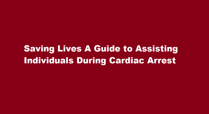 How to help a person suffering through cardiac arrest