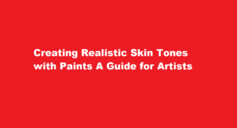 Creating Realistic Skin Tones with Paints A Guide for Artists