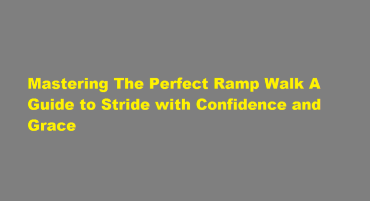 How to practice a perfect ramp walk