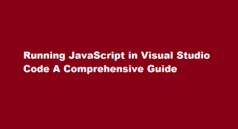 Running JavaScript in Visual Studio Code A Comprehensive Guide
