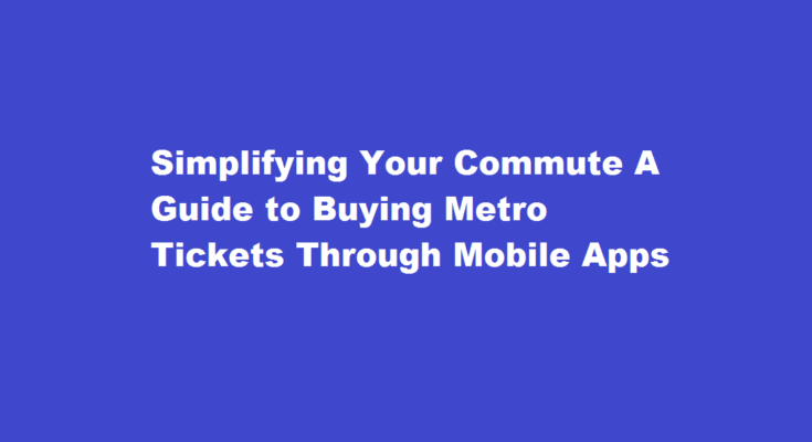 how to buy metro ticket from app