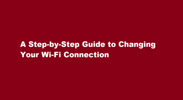 how to change wifi connection