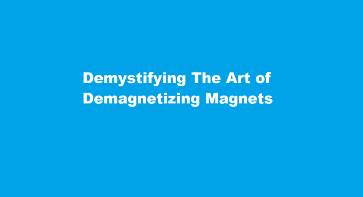 how to demagnetize a magnet