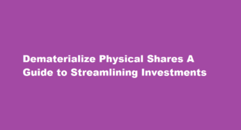 Dematerialize Physical Shares A Guide to Streamlining Investments
