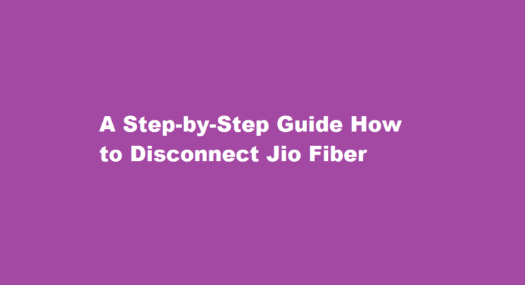 how to disconnect jio fibre