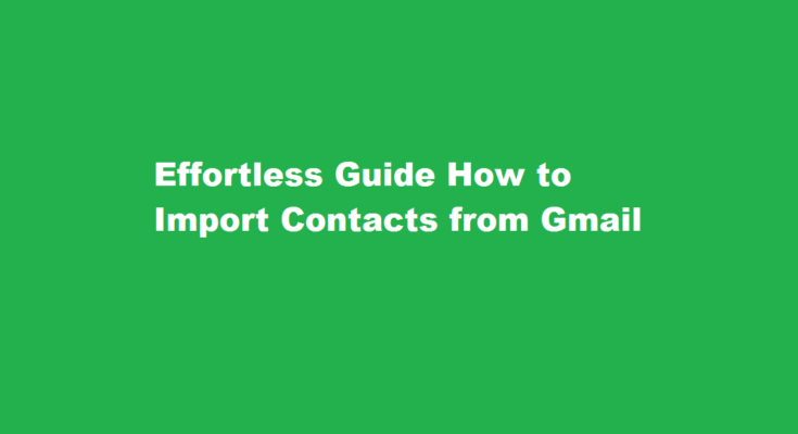 how to import contacts from Gmail