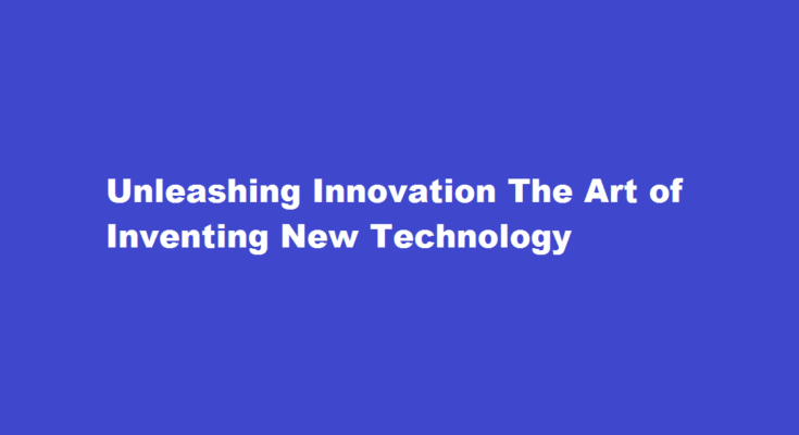 how to invent new technology