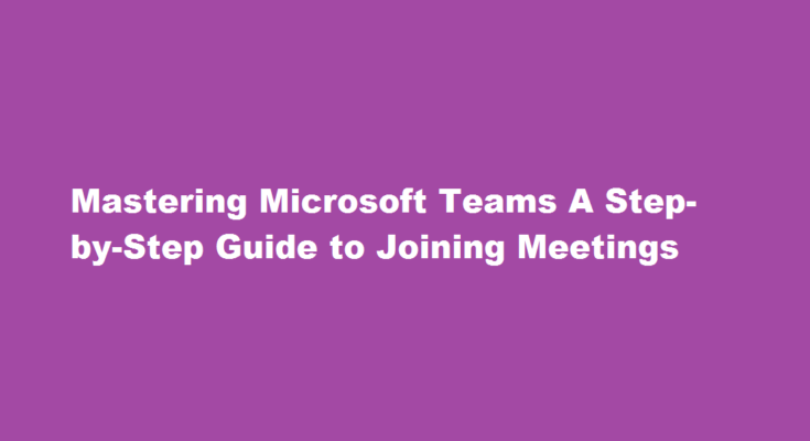 how to join meetings in microsoft teams