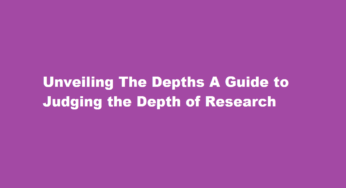 Unveiling The Depths A Guide to Judging the Depth of Research