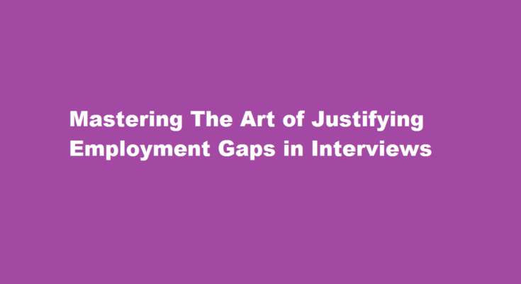 how to justify gap in interview