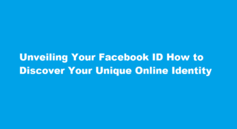 Unveiling Your Facebook ID How to Discover Your Unique Online Identity