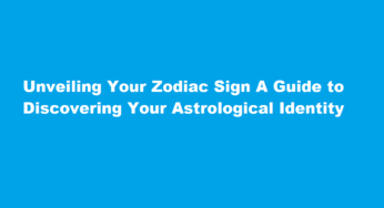 Unveiling Your Zodiac Sign A Guide to Discovering Your Astrological Identity