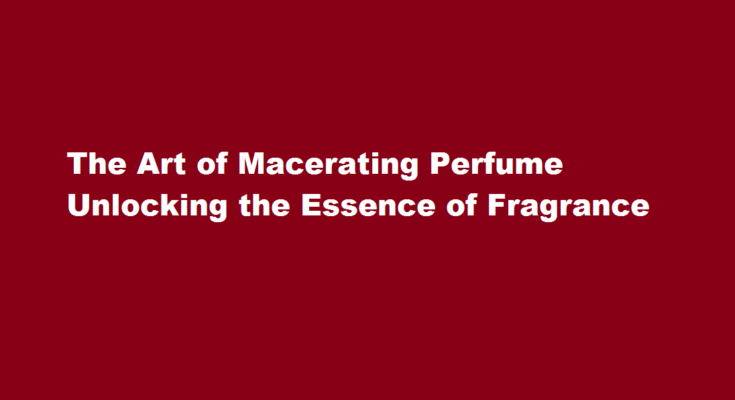 how to macerate perfume