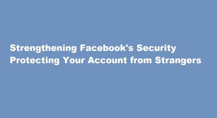 how to make Facebook secure from strangers
