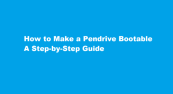 How to Make a Pendrive Bootable A Step-by-Step Guide