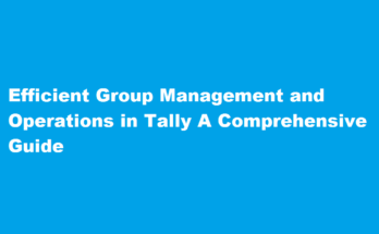 how to manage and operate groups in tally