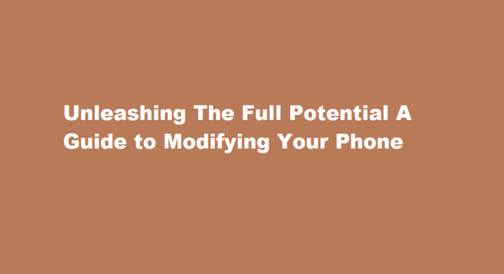 how to modify phone