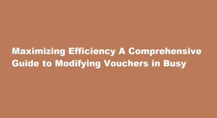 how to modify voucher in busy