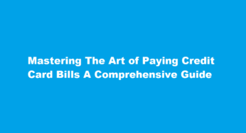 Mastering The Art of Paying Credit Card Bills A Comprehensive Guide