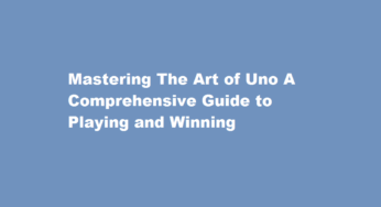 Mastering The Art of Uno A Comprehensive Guide to Playing and Winning