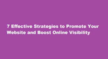 7 Effective Strategies to Promote Your Website and Boost Online Visibility