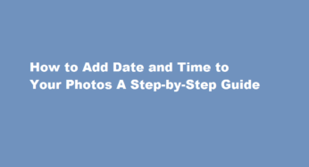 How to Add Date and Time to Your Photos A Step-by-Step Guide