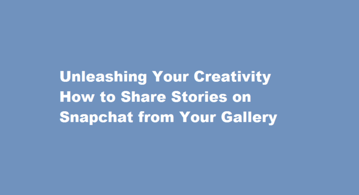 how to put story on snapchat from gallery