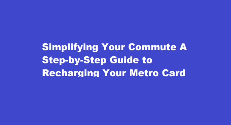 how to recharge metro card