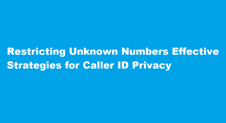 how to restrict unknown numbers