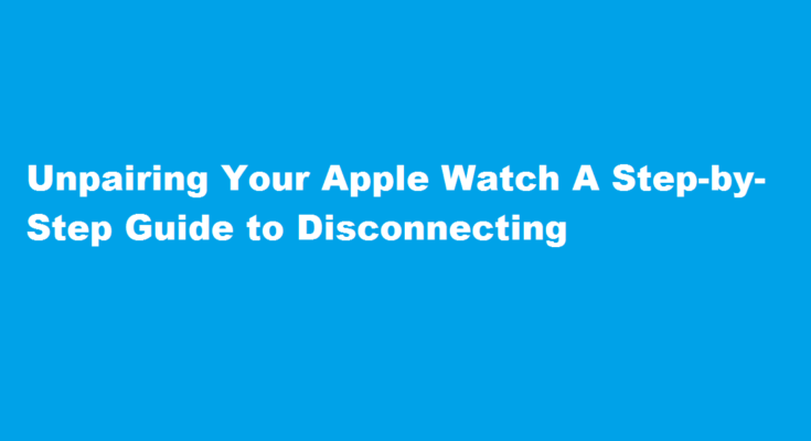 how to unpair apple watch